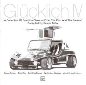 Various - Glücklich IV (A Collection Of Brazilian Flavours From The Past And The Present)