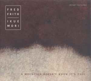 Fred Frith - A Mountain Doesn't Know It's Tall  album cover