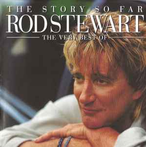 Rod Stewart – The Story So Far: The Very Best Of Rod Stewart (CD