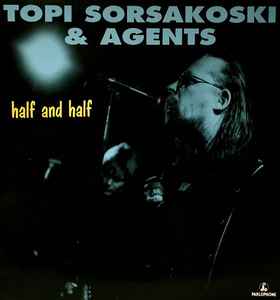 Topi Sorsakoski & Agents - Half And Half album cover