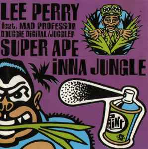 Super Ape Inna Jungle - Lee Perry Feat. Mad Professor / Douggie Digital / Juggler