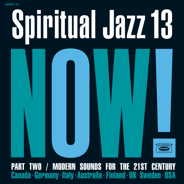 Spiritual Jazz 13: Now! Part Two / Modern Sounds For The 21st