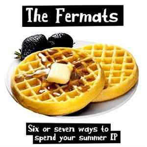 The Fermats - Six Or Seven Ways To Spend Your Summer album cover