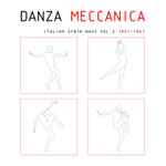 Cover of Danza Meccanica - Italian Synth Wave Vol. 2 1981-1987, 2012-02-06, File