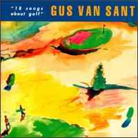 Gus Van Sant - 18 Songs About Golf album cover