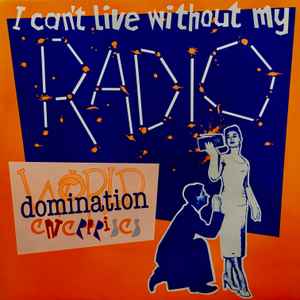 World Domination Enterprises - I Can't Live Without My Radio album cover