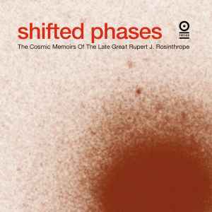 Shifted Phases - The Cosmic Memoirs Of The Late Great Rupert J. Rosinthrope album cover