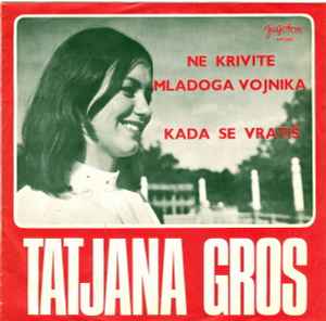 Tatjana Gros - Ne Krivite Mladoga Vojnika / Kada Se Vratiš album cover