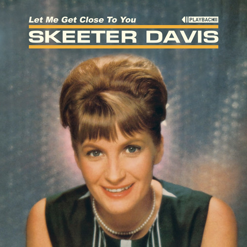 Skeeter Davis – Let Me Get Close To You (2017, CD) - Discogs