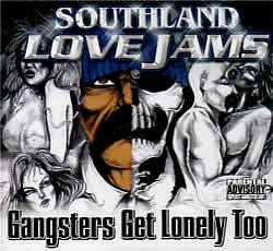Southland Records – Southland Love Jams - Gangsters Get Lonely Too (2004