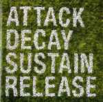 Cover of Attack Decay Sustain Release, 2007-06-18, CD