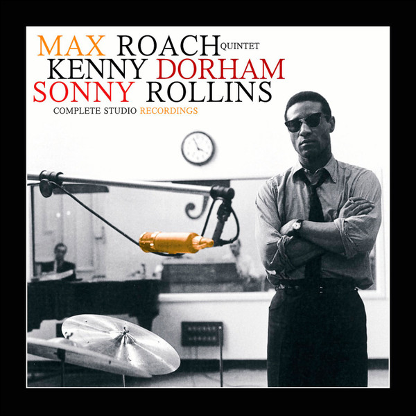 télécharger l'album Max Roach Quintet, Kenny Dorham, Sonny Rollins - Complete Studio Recordings