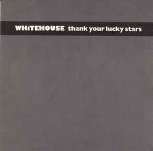 Whitehouse – Thank Your Lucky Stars (1990