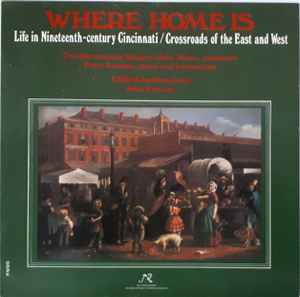 The Harmoneion Singers - Where Home Is: Life In Nineteenth-Century Cincinnati/Crossroads Of The East And West album cover