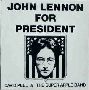 John Lennon For President - David Peel & The Super Apple Band