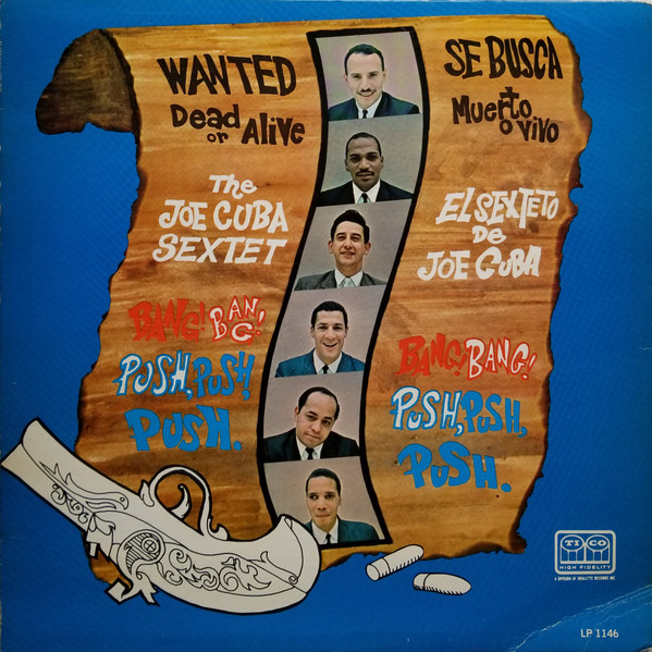 The Joe Cuba Sextet – Wanted Dead Or Alive (Bang! Bang! Push, Push 