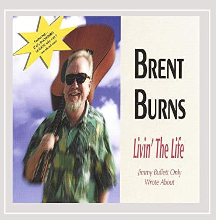 baixar álbum Brent Burns - Livin The Life Jimmy Buffett Only Wrote About