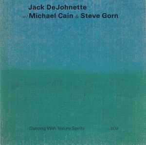 Jack DeJohnette W/ Michael Cain & Steve Gorn – Dancing With Nature