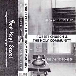 Robert Church & The Holy Community - Low At The Disco EP / The Live Sessions EP album cover