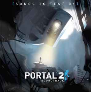 Aperture Science Psychoacoustics Laboratory - Portal 2 Soundtrack: Songs To Test By - Volume 1