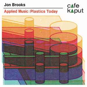 Applied Music: Plastics Today - Jon Brooks