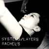 Rachel's - Systems/Layers