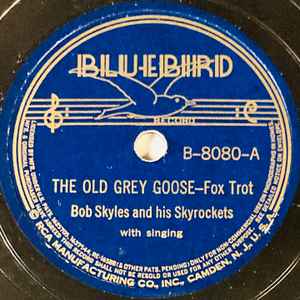 Bob Skyles And His Skyrockets - The Old Grey Goose / Drinking Blues album cover