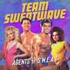 Team Sweatwave - Agents Of S​.​W​.​E​.​A​.​T