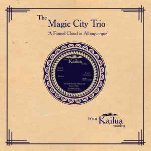 The Magic City Trio - A Funnel Cloud In Albuquerque album cover