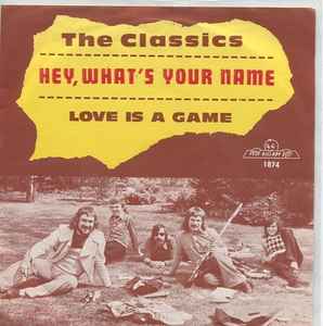 The Classics – Hey, What's Your Name (1973, Vinyl) - Discogs