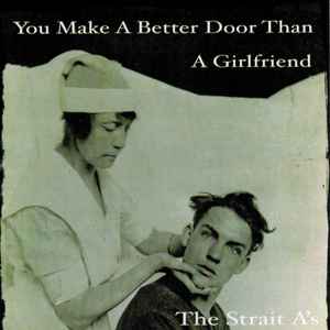 The Strait A's - You Make A Better Door Than A Girlfriend album cover