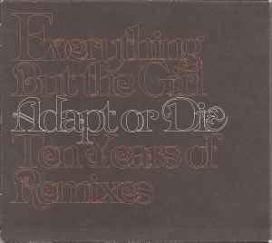 Everything But The Girl - Adapt Or Die - Ten Years Of Remixes