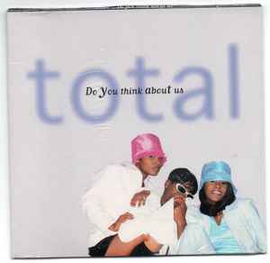 Total – Do You Think About Us (1996, CD) - Discogs