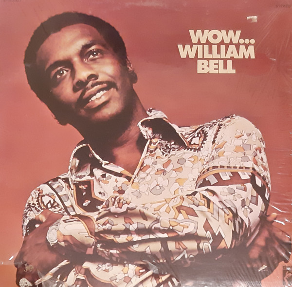 William Bell – Wow (1971, Vinyl) - Discogs