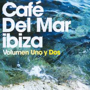 Café Del Mar Ibiza (Volumen Uno Y Dos) - Various