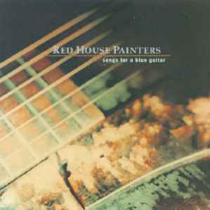 Songs For A Blue Guitar - Red House Painters