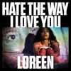 Loreen - Hate the Way I Love You