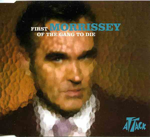 Morrissey - First Of The Gang To Die | Releases | Discogs
