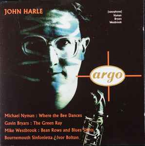 John Harle - Michael Nyman: Where The Bee Dances / Gavin Bryars: The Green Ray / Mike Westbrook: Bean Rows And Blues Shots