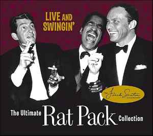 The Rat Pack - Live And Swingin': The Ultimate Rat Pack Collection