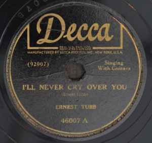 Ernest Tubb - I'll Never Cry Over You / I Wonder Why You Said Goodbye