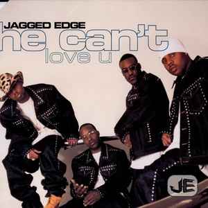 Jagged Edge (2) - He Can't Love U