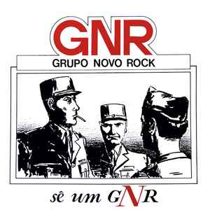 Sê Um GNR - GNR