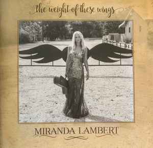 Miranda Lambert - The Weight Of These Wings album cover