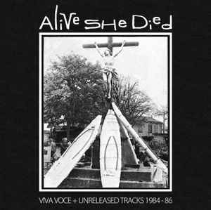 Viva Voce + Unreleased Tracks 1984 - 86 - Alive She Died