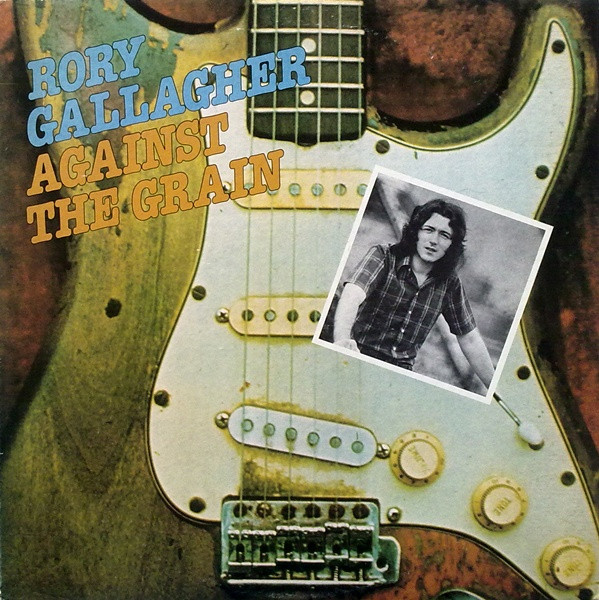 Rory Gallagher – Against The Grain (1975, Vinyl) - Discogs