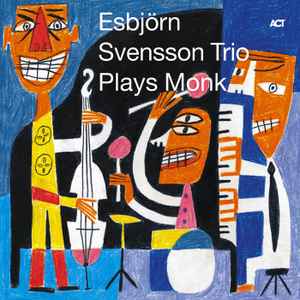 Esbjörn Svensson Trio Plays Monk - Esbjörn Svensson Trio
