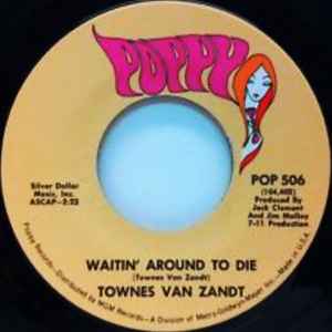 Townes Van Zandt - Waitin’ Around To Die