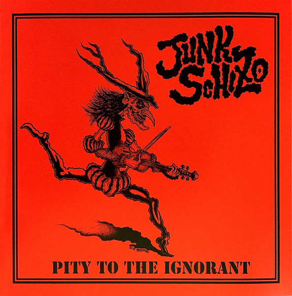 Junk Schizo – Pity To The Ignorant (1986, Vinyl) - Discogs