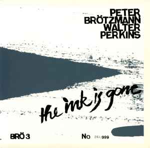 Peter Brötzmann - The Ink Is Gone